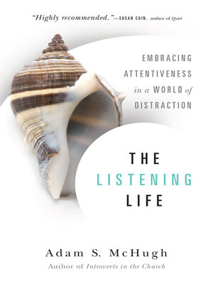 cover image of The Listening Life: Embracing Attentiveness in a World of Distraction
